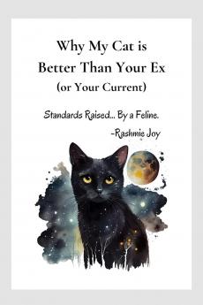 Why My Cat is Better Than Your Ex (or Your Current): Standards Raised... By a Feline.
