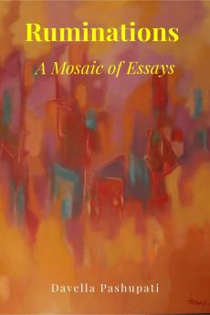Ruminations: A Mosaic of Essays