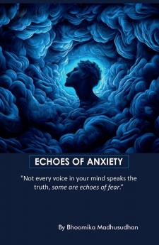 ECHOES OF ANXIETY: &quot;Not every voice in your mind speaks the truth some are echoes of fear&quot;