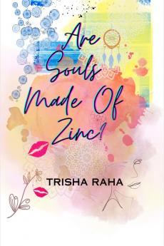 Are souls made of zinc?: A saga of love loss & acceptance