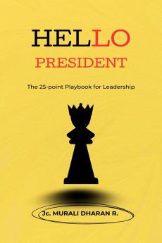 Hello President: The 25- point playbook for leadership