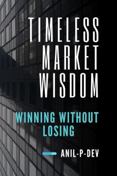 Timeless Market Wisdom: Winning Without Losing