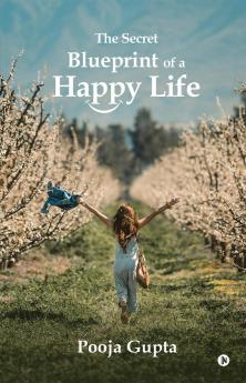 The Secret Blueprint of a Happy Life