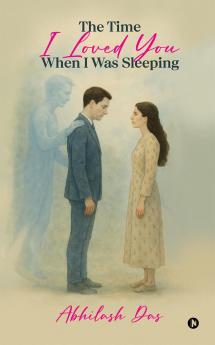 The Time I Loved You When I Was Sleeping