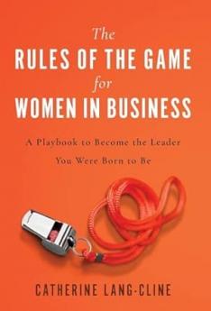 The Rules of the Game for Women in Business