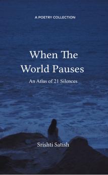 When The World Pauses: An Atlas of 21 Silences