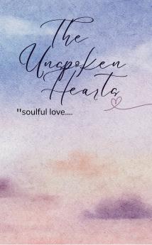 The Unspoken Hearts  soulful love....