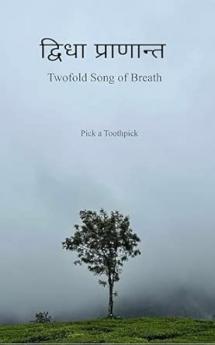 द्विधा प्राणान्त: Twofold Song of Breath