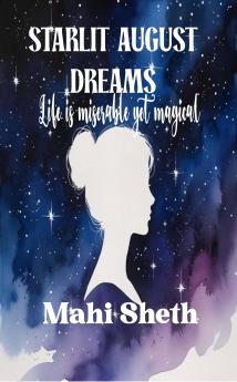 STARLIT AUGUST DREAMS  Life is miserable yet magical