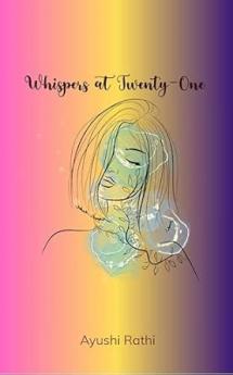 Whispers at Twenty-One: The journey of self-discovery love loss hope and growth.