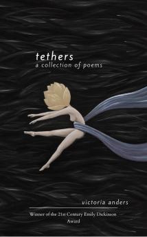Tethers A Collection of Poems