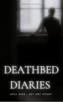 DEATHBED DIARIES: Still here but not intact ...