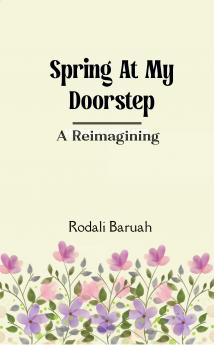 Spring at my doorstep  A Reimagining
