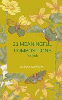 21 MEANINGFUL COMPOSITIONS: For kids