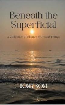 Beneath the Superficial: A collection of silence and unsaid things.