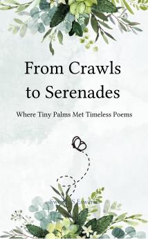 From Crawls to Serenades  Where Tiny Palms Met Timeless Poems