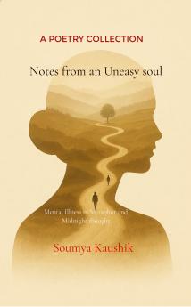 Notes From An Uneasy Soul  Mental Illness in Metaphors and Midnight Thought