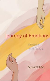 Journey Of Emotions: Mohabbat ki uljhi dastaan..