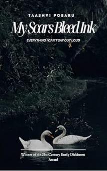 My Scars Bleed Ink Everything I can't say out loud