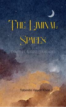 The Liminal Spaces: Identities Across Boundaries