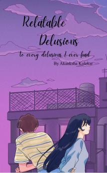 Relatable Delusions: To every delusions I ever had