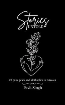 Stories Untold: Of Pain Peace and All that lies in between
