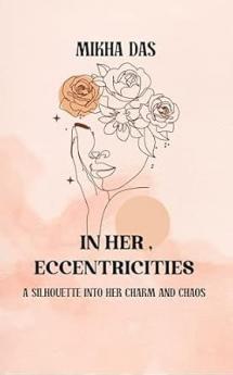 In Her Eccentricities: A Silhouette into Her Charm and Chaos
