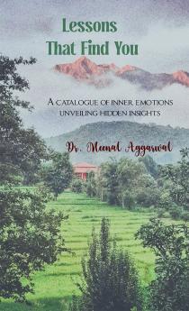 Lessons That Find You: A catalogue of inner emotions unveiling hidden insights