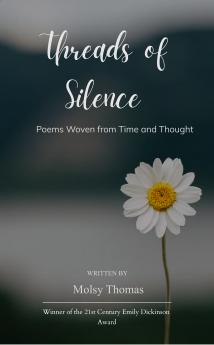 Threads of Silence  Poems Woven from Time and Thought
