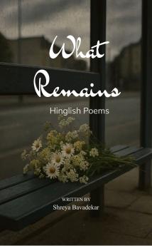 What Remains  Hinglish Poems