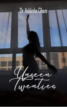 Unseen Twenties: Stories from my early twenties the ones that go unseen