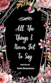 All The Things I Never Got To Say