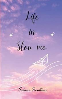 Life in Slow Mo: A collection of Reflective Poems