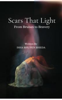 Scars That Light: From Bruises to Bravery