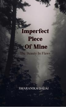 Imperfect Piece Of Mine: The Beauty In Flaws