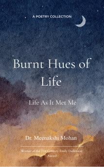 Burnt Hues of Life  Life As It Met Me