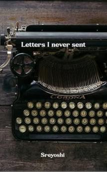 Letters I never sent: Love. And other accidents.