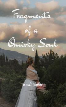 Fragments of a Quirky Soul: Poetry for the Beautifully Misaligned