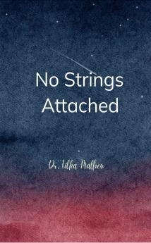No strings attached: A poetic collection of  thoughts and reflections