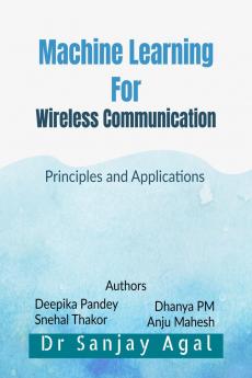 Machine Learning for  Wireless Communication: Principles and Applications