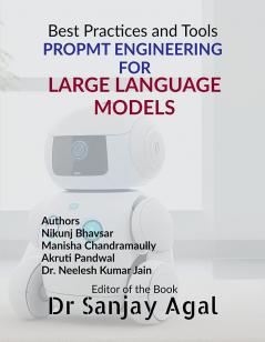 PROPMT ENGINEERING FOR LARGE LANGUAGE MODELS: Best Practices and Tools