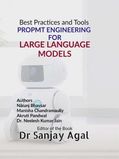 PROPMT ENGINEERING FOR LARGE LANGUAGE MODELS: Best Practices and Tools