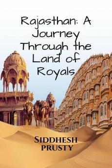 Rajasthan: A Journey Through the Land of Royals: Exploring the Culture and vibrant landscapes !!