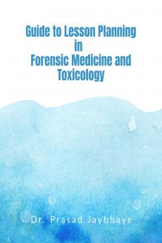 Guide to Lesson Planning in  Forensic Medicine and Toxicology