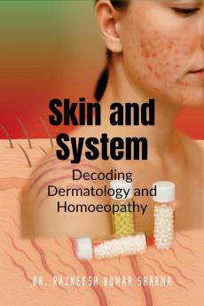 Skin and System: Decoding Dermatology with Homoeopathy