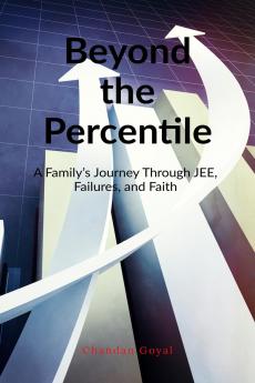 Beyond the Percentile: A Family’s Journey Through JEE Failures and Faith