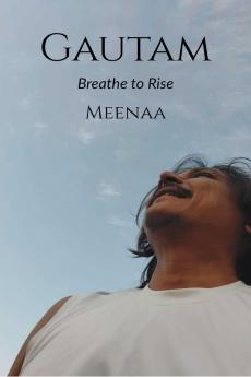 Gautam: Breathe to Rise