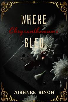 Where Chrysanthemums Bled