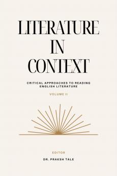 Literature in Context-Volume-II: Critical Approaches to Reading English Literature: Volume-II