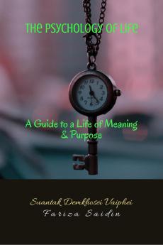 The Psychology of Life: A Guide to a Life of Meaning and Purpose